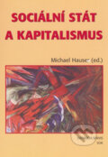 Kniha: Sociální stát a kapitalismus (Michael Hauser). Svoboda Servis, 2007 Kniha: Sociální stát a kapitalismus (Michael Hauser). Svoboda Servis, 2007