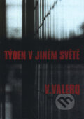 Kniha: Týden v jiném světě (V. Valerq). Svoboda Servis, 2003 Kniha: Týden v jiném světě (V. Valerq). Svoboda Servis, 2003