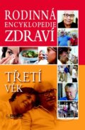 Rodinná encyklopedie zdraví: Třetí věk (Rebo). Rebo, 2007 Rodinná encyklopedie zdraví: Třetí věk (Rebo). Rebo, 2007