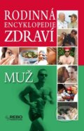 Kniha: Rodinná encyklopedie zdraví: Muž (Rebo). Rebo, 2007 Kniha: Rodinná encyklopedie zdraví: Muž (Rebo). Rebo, 2007