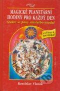 Kniha: Magické planetární hodiny pro každý den (Rostislav Vlasák). Ivo Železný, 2000 Kniha: Magické planetární hodiny pro každý den (Rostislav Vlasák). Ivo Železný, 2000