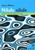 Kniha: Nikdo nikde (Donna Williams). Portál, 2009 Kniha: Nikdo nikde (Donna Williams). Portál, 2009
