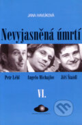 Kniha: Nevyjasněná úmrtí VI. (Jana Havlíková). The World Circle Foundation, 2000 Kniha: Nevyjasněná úmrtí VI. (Jana Havlíková). The World Circle Foundation, 2000