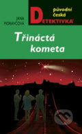 Kniha: Třináctá kometa (Jana Moravcová). Moba, 2009 Kniha: Třináctá kometa (Jana Moravcová). Moba, 2009