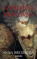 Kniha: Zapuzená královna (Anna Březinová). Moba, 2009 Kniha: Zapuzená královna (Anna Březinová). Moba, 2009