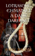 Kniha: Lotrasové, chmatáci a další darebáci (Pavel Toufar). Moba, 2009 Kniha: Lotrasové, chmatáci a další darebáci (Pavel Toufar). Moba, 2009