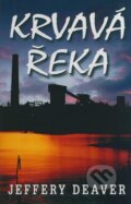 Kniha: Krvavá řeka (Jeffery Deaver). Domino, 2009 Kniha: Krvavá řeka (Jeffery Deaver). Domino, 2009