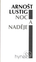 Kniha: Noc a naděje (Arnošt Lustig). Hynek, 1999 Kniha: Noc a naděje (Arnošt Lustig). Hynek, 1999