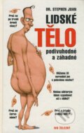 Kniha: Lidské tělo podivuhodné a záhadné (Stephen Juan). Ivo Železný, 2000 Kniha: Lidské tělo podivuhodné a záhadné (Stephen Juan). Ivo Železný, 2000