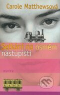 Kniha: Setkání na osmém nástupišti (Carole Matthewsová). Motto, 2002 Kniha: Setkání na osmém nástupišti (Carole Matthewsová). Motto, 2002