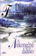 Kniha: Nekonečně daleko (Danielle Thomasová). Alpress, 2001 Kniha: Nekonečně daleko (Danielle Thomasová). Alpress, 2001