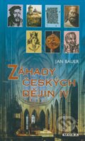 Kniha: Záhady českých dějin IV (Jan Bauer). Moba, 2002 Kniha: Záhady českých dějin IV (Jan Bauer). Moba, 2002