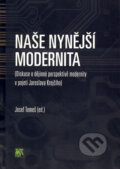 Kniha: Naše nynější modernita (Josef Tomeš). SLON, 2008 Kniha: Naše nynější modernita (Josef Tomeš). SLON, 2008