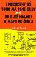 Kniha: I prezident už toho má plné zuby (Zdeněk Beneš). Nakladatelství Erika, 2002 Kniha: I prezident už toho má plné zuby (Zdeněk Beneš). Nakladatelství Erika, 2002