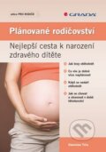 Kniha: Plánované rodičovství (Stanislav Trča). Grada, 2009 Kniha: Plánované rodičovství (Stanislav Trča). Grada, 2009
