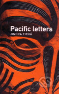 Kniha: Pacific letters (Jindra Tichá). Akropolis, 2001 Kniha: Pacific letters (Jindra Tichá). Akropolis, 2001
