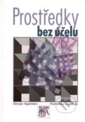 Kniha: Prostředky bez účelu (Giorgio Agamben). SLON, 2003 Kniha: Prostředky bez účelu (Giorgio Agamben). SLON, 2003
