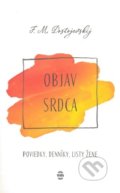 Kniha: Objav srdca (Fiodor Michajlovič Dostojevskij). Nové mesto, 2019 Kniha: Objav srdca (Fiodor Michajlovič Dostojevskij). Nové mesto, 2019