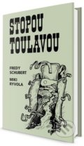 Kniha: Stopou toulavou (Fredy Schubert a Miki Ryvola). Klika, 2019 Kniha: Stopou toulavou (Fredy Schubert a Miki Ryvola). Klika, 2019