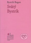Kniha: Svätý Bystrík (Bystrík Bugan). Lúč, 2007 Kniha: Svätý Bystrík (Bystrík Bugan). Lúč, 2007