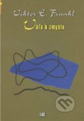 Kniha: Vôľa k zmyslu (Viktor E. Frankl). Lúč, 2010 Kniha: Vôľa k zmyslu (Viktor E. Frankl). Lúč, 2010