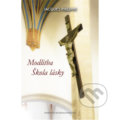 Kniha: Modlitba - škola lásky (Jacques Philippe). Komunita Blahoslavenstiev, 2015 Kniha: Modlitba - škola lásky (Jacques Philippe). Komunita Blahoslavenstiev, 2015