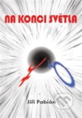 Kniha: Na konci světla (Jiří Pabián). Jonathan Livingston, 2015 Kniha: Na konci světla (Jiří Pabián). Jonathan Livingston, 2015