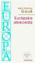 Kniha: Európska abeceda (Karl-Marcus Gauss). Kalligram, 2004 Kniha: Európska abeceda (Karl-Marcus Gauss). Kalligram, 2004
