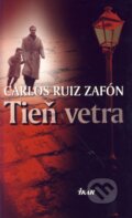 Kniha: Tieň vetra (Carlos Ruiz Zafón). Ikar, 2005 Kniha: Tieň vetra (Carlos Ruiz Zafón). Ikar, 2005