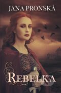 E-kniha: Rebelka (Jana Pronská), 2018 E-kniha: Rebelka (Jana Pronská), 2018