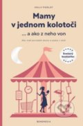 Kniha: Mamy v jednom kolotoči ... a ako z neho von (Holly Pierlotová). BeneMedia, 2019 Kniha: Mamy v jednom kolotoči ... a ako z neho von (Holly Pierlotová). BeneMedia, 2019