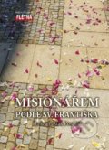 Kniha: Misionářem podle sv. Františka (Honza Pošťák Pospíšil). Martin Leschinger-FLÉTNA, 2019 Kniha: Misionářem podle sv. Františka (Honza Pošťák Pospíšil). Martin Leschinger-FLÉTNA, 2019