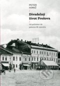 Divadelný život Prešova - Peter Himič, Divadelný ústav, 2014