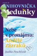 Kniha: Nebe v pronájmu: Andělé zázraků (Judita Peschlová). K4K, 2016 Kniha: Nebe v pronájmu: Andělé zázraků (Judita Peschlová). K4K, 2016