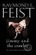 Kniha: Jimmy and the Crawler (Raymond E. Feist). HarperCollins, 2016 Kniha: Jimmy and the Crawler (Raymond E. Feist). HarperCollins, 2016