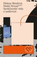 Kniha: Společenské vědy a audiovize (Helena Bendová). Akademie múzických umění, 2014 Kniha: Společenské vědy a audiovize (Helena Bendová). Akademie múzických umění, 2014