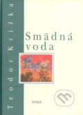 Kniha: Smädná voda (Teodor Križka). Petrus, 2004 Kniha: Smädná voda (Teodor Križka). Petrus, 2004