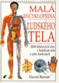 Kniha: Malá encyklopédia ľudského tela (David Burnie). Talentum, 2001 Kniha: Malá encyklopédia ľudského tela (David Burnie). Talentum, 2001