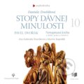 Audiokniha: Stopy dávnej minulosti 10 (Daniela Dvořáková a Pavel Dvořák). Publixing a Vydavateľstvo RAK, 2019 Audiokniha: Stopy dávnej minulosti 10 (Daniela Dvořáková a Pavel Dvořák). Publixing a Vydavateľstvo RAK, 2019