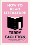 Kniha: How to Read Literature (Terry Eagleton). Yale University Press, 2019 Kniha: How to Read Literature (Terry Eagleton). Yale University Press, 2019