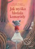 Kniha: Jak myška hledala kamarády (Nina Mav Hrovatová). Nakladatelství Fragment, 2020 Kniha: Jak myška hledala kamarády (Nina Mav Hrovatová). Nakladatelství Fragment, 2020