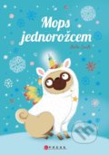 Kniha: Mops jednorožcem (Bella Swift). CPRESS, 2020 Kniha: Mops jednorožcem (Bella Swift). CPRESS, 2020