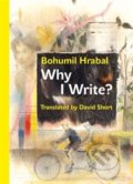 Kniha: Why I Write? (Bohumil Hrabal). Karolinum, 2019 Kniha: Why I Write? (Bohumil Hrabal). Karolinum, 2019