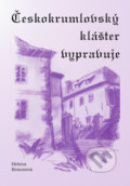 Kniha: Českokrumlovský klášter vypravuje (Helena Braunová). Kopp, 2019 Kniha: Českokrumlovský klášter vypravuje (Helena Braunová). Kopp, 2019