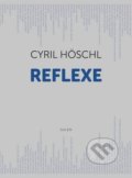 Kniha: Reflexe (Cyril Höschl). Galén, 2019 Kniha: Reflexe (Cyril Höschl). Galén, 2019