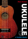 Kniha: Ukulele v české škole (Petr Zeman). AOS Publishing, 2017 Kniha: Ukulele v české škole (Petr Zeman). AOS Publishing, 2017
