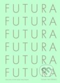 Kniha: Futura: The Typeface (Annette Ludwig, Isabel Naegele a Petra Eisele). Juga, 2017 Kniha: Futura: The Typeface (Annette Ludwig, Isabel Naegele a Petra Eisele). Juga, 2017