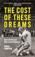 Kniha: The Cost of These Dreams (Wright Thompson). Penguin Books, 2019 Kniha: The Cost of These Dreams (Wright Thompson). Penguin Books, 2019