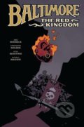 Kniha: Baltimore 8: The Red Kingdom (Christopher Golden, Mike Mignola a Peter Bergting). Dark Horse, 2017 Kniha: Baltimore 8: The Red Kingdom (Christopher Golden, Mike Mignola a Peter Bergting). Dark Horse, 2017