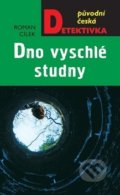 Kniha: Dno vyschlé studny (Roman Cílek). Moba, 2020 Kniha: Dno vyschlé studny (Roman Cílek). Moba, 2020